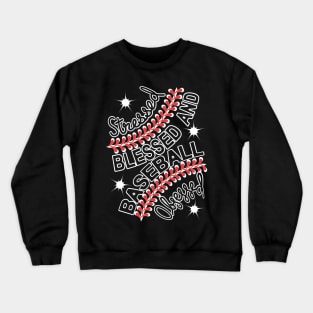 Stressed Blessed Baseball Obsessed Crewneck Sweatshirt